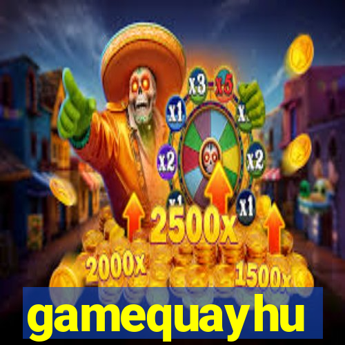 gamequayhu