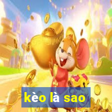 kèo là sao