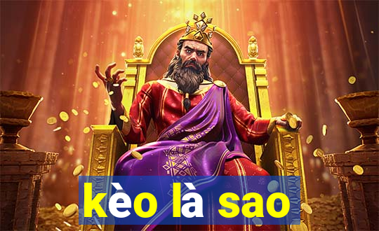 kèo là sao