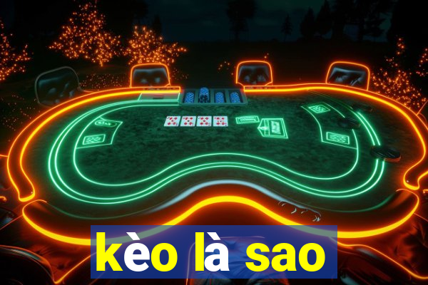 kèo là sao