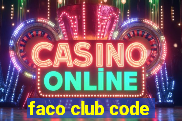 faco club code