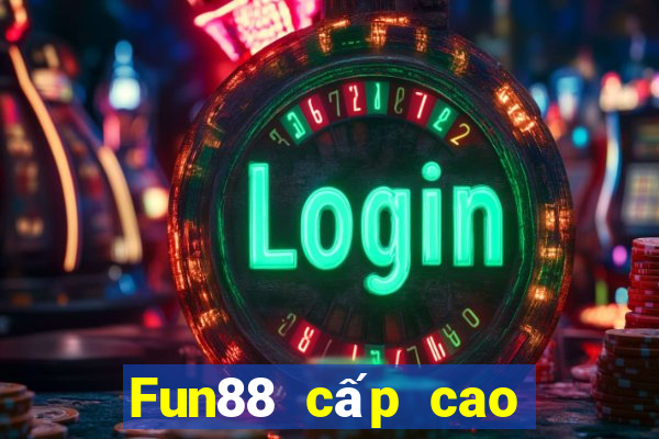 Fun88 cấp cao của Tepu