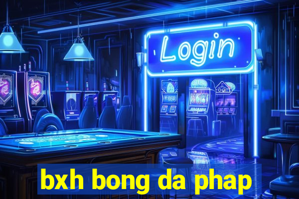 bxh bong da phap