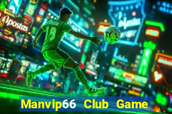 Manvip66 Club Game Bài Nổ Hũ Uy Tín