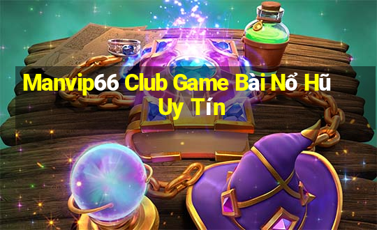 Manvip66 Club Game Bài Nổ Hũ Uy Tín