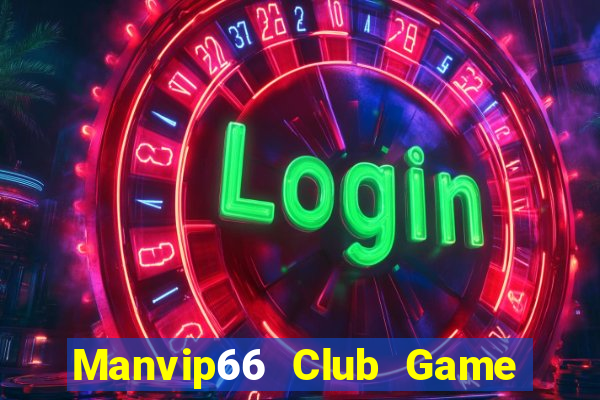 Manvip66 Club Game Bài Nổ Hũ Uy Tín