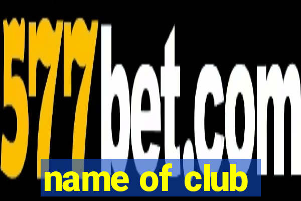 name of club