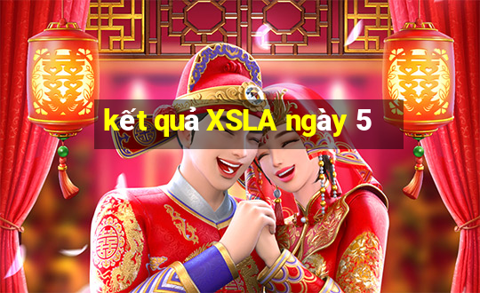 kết quả XSLA ngày 5