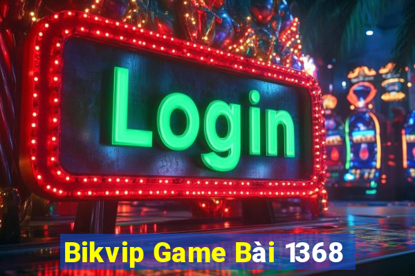 Bikvip Game Bài 1368