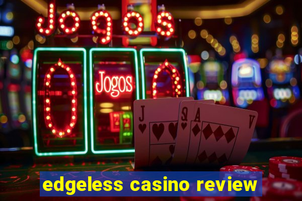 edgeless casino review