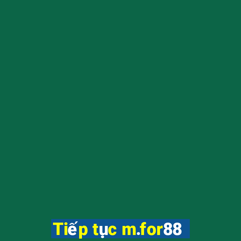 Tiếp tục m.for88