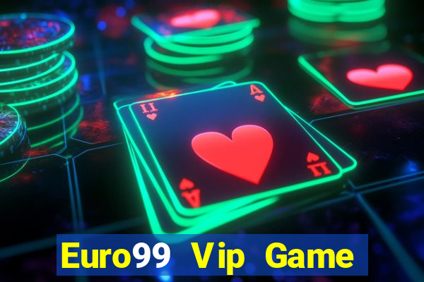 Euro99 Vip Game Bài 2022