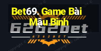 Bet69. Game Bài Mậu Binh