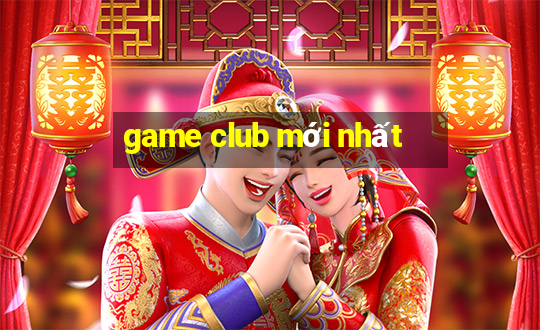 game club mới nhất