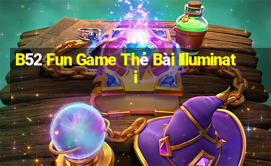 B52 Fun Game Thẻ Bài Illuminati