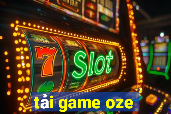 tải game oze