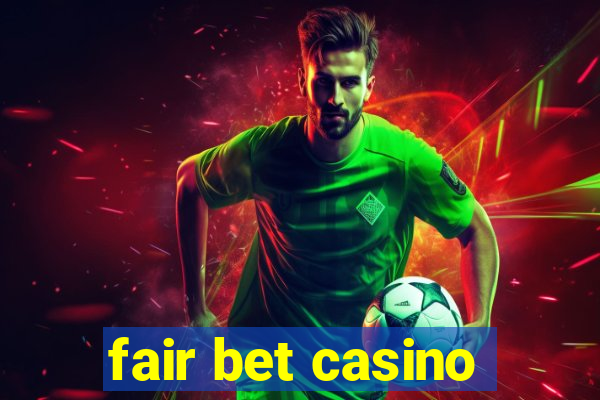 fair bet casino