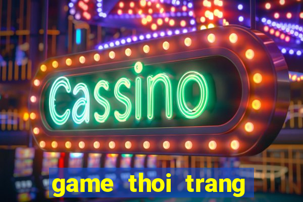 game thoi trang thai lan