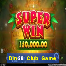 Bin68 Club Game Bài Nạp Rút 1 1