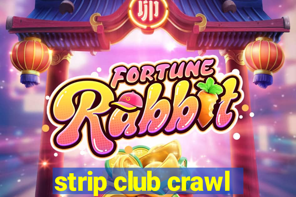 strip club crawl