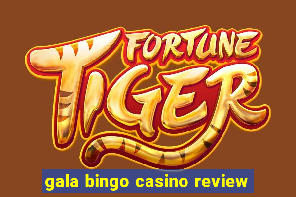 gala bingo casino review