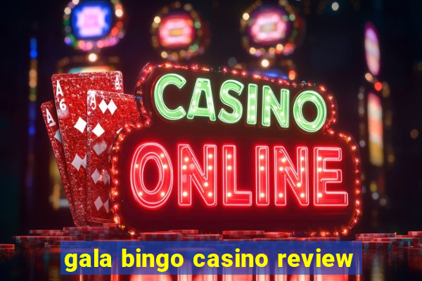 gala bingo casino review