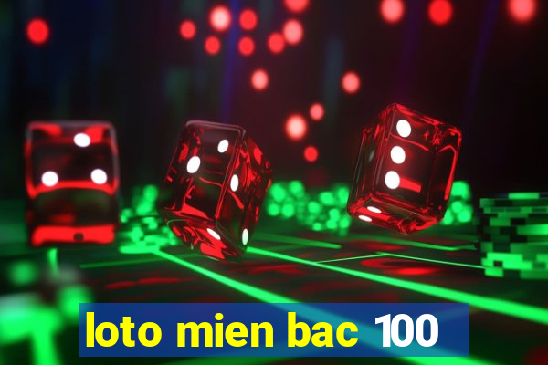 loto mien bac 100