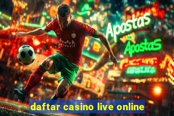 daftar casino live online