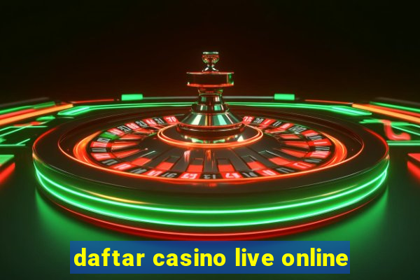 daftar casino live online