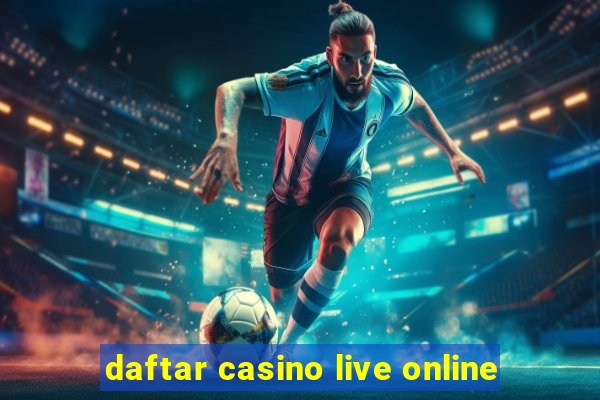 daftar casino live online