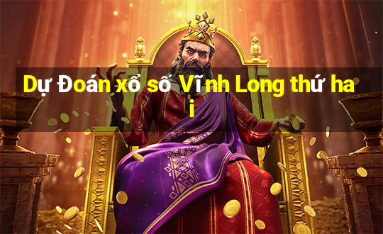 Dự Đoán xổ số Vĩnh Long thứ hai