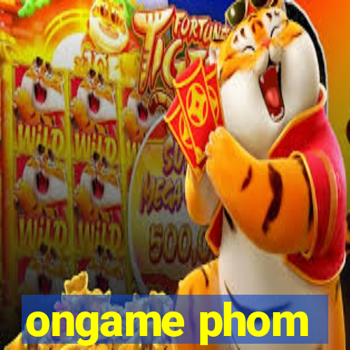 ongame phom