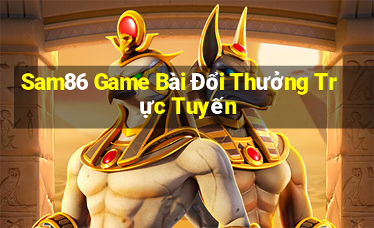 Sam86 Game Bài Đổi Thưởng Trực Tuyến