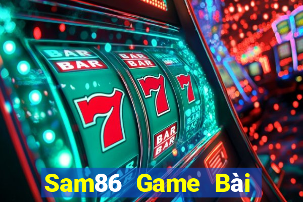 Sam86 Game Bài Đổi Thưởng Trực Tuyến