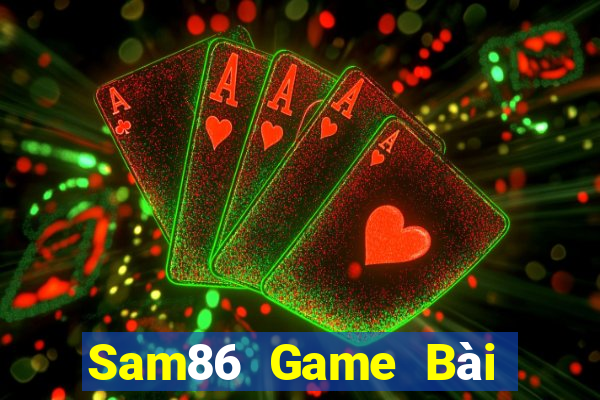 Sam86 Game Bài Đổi Thưởng Trực Tuyến