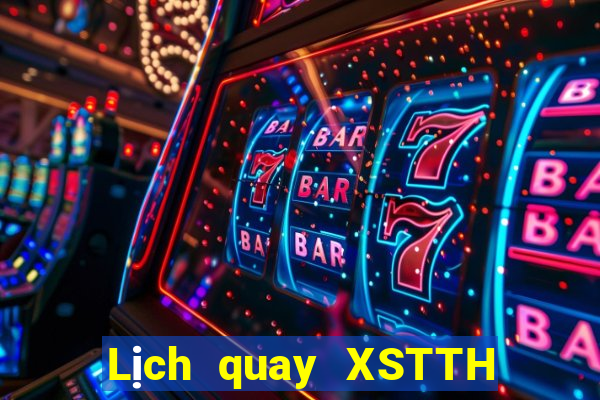 Lịch quay XSTTH Thứ 7