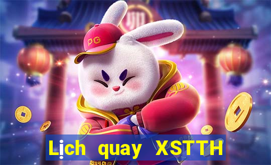 Lịch quay XSTTH Thứ 7