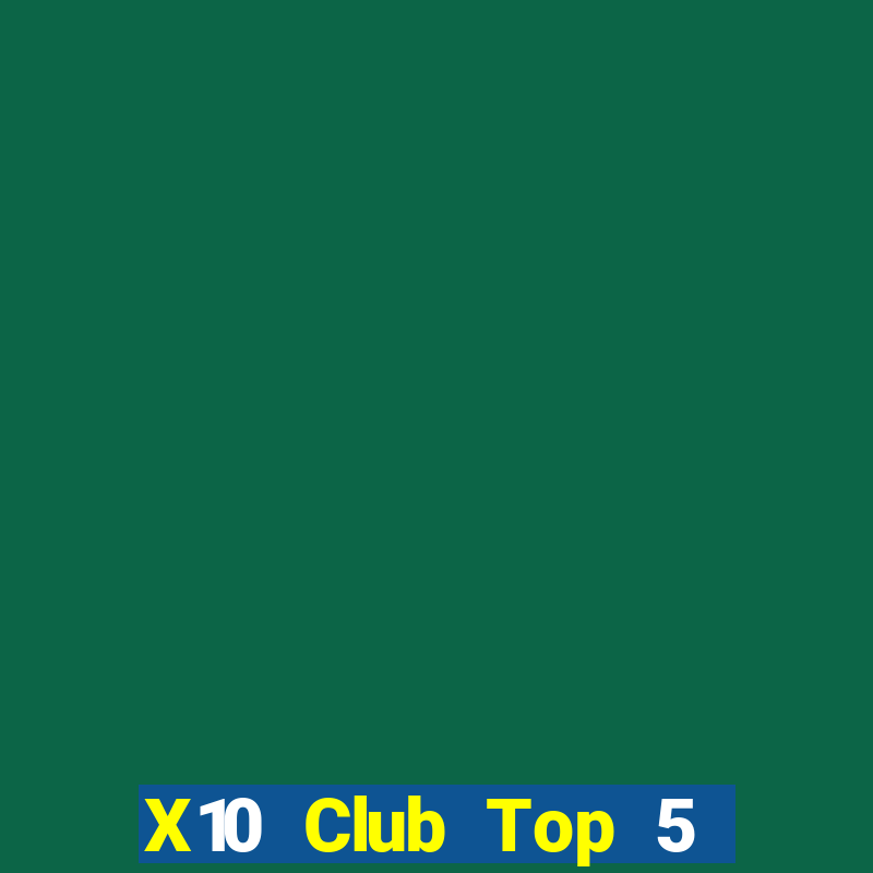 X10 Club Top 5 Game Bài Đổi Thưởng