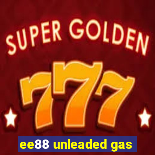 ee88 unleaded gas