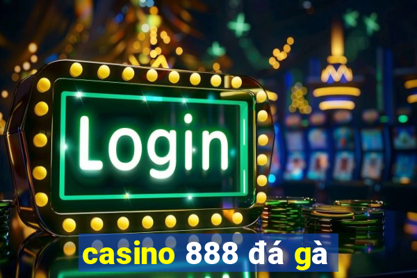 casino 888 đá gà