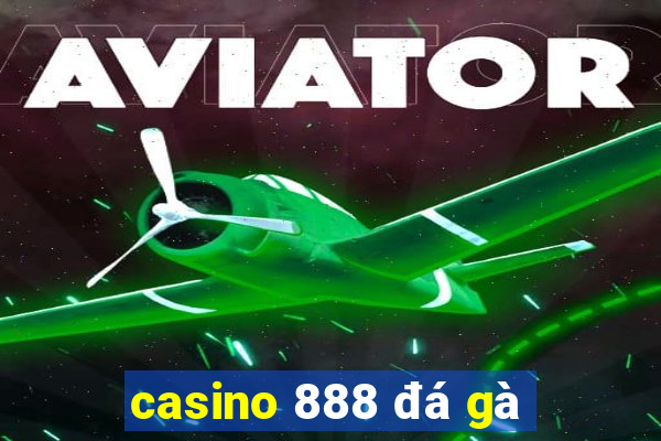 casino 888 đá gà