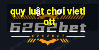 quy luật chơi vietlott