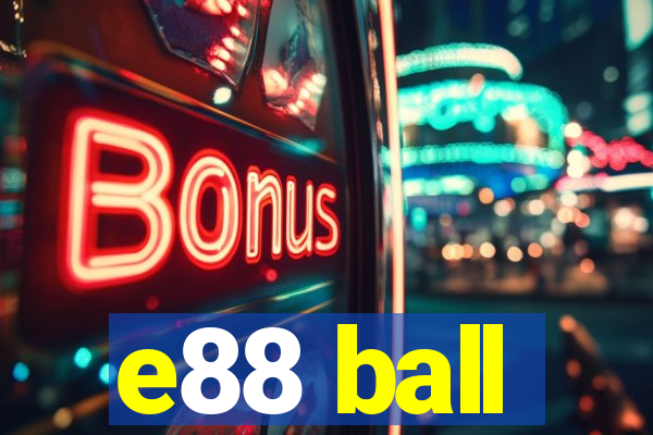 e88 ball