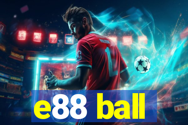 e88 ball