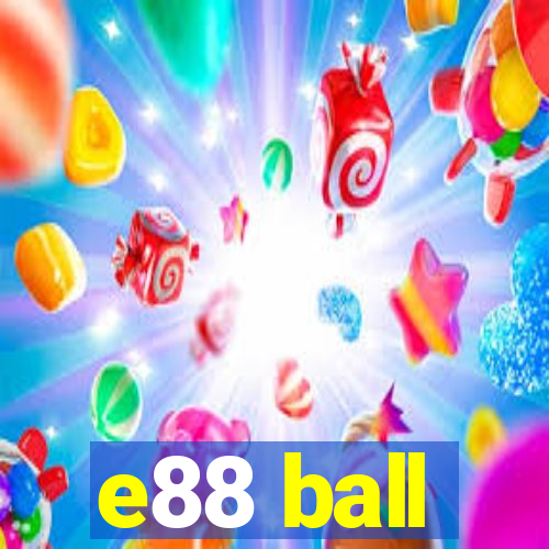 e88 ball