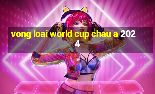 vong loai world cup chau a 2024