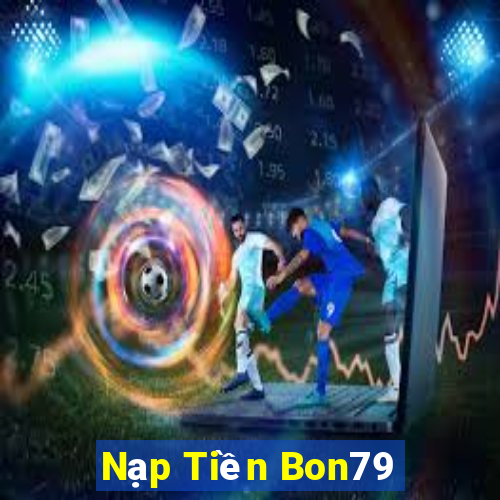 Nạp Tiền Bon79