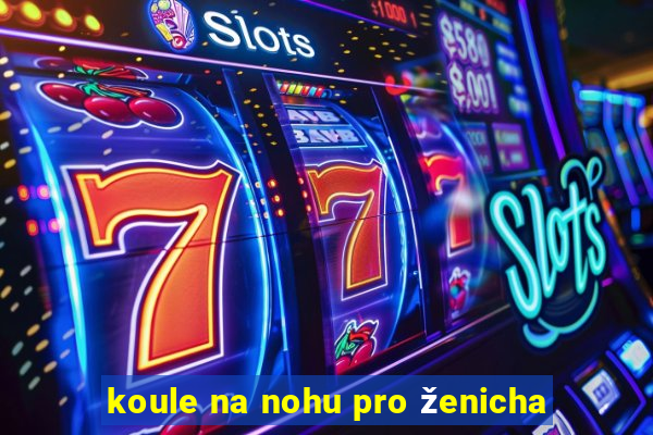 koule na nohu pro ženicha