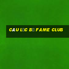 câu lạc bộ fame club