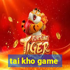 tai kho game